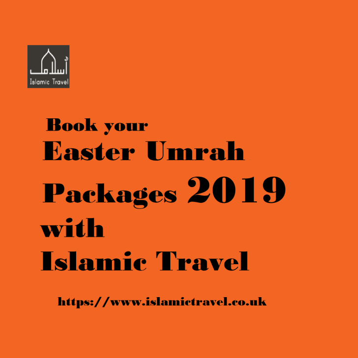 Book your Easter Umrah Packages 2019 with Islamic Travel